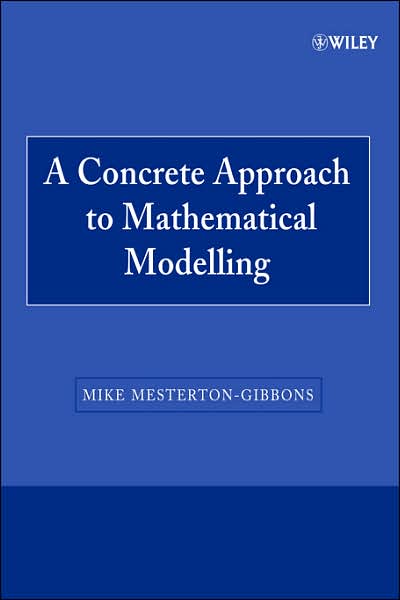 Cover for Mesterton-Gibbons, Mike (Florida State University, Tallahassee) · A Concrete Approach to Mathematical Modelling (Paperback Book) (2007)