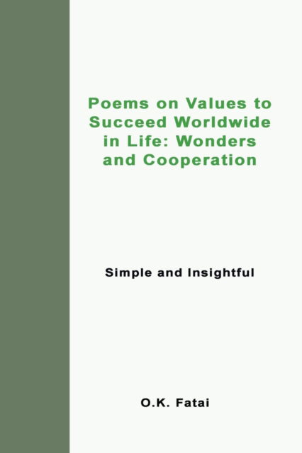 Cover for O K Fatai · Poems on Values to Succeed Worldwide in Life: Wonders and Cooperation: Simple and Insightful (Pocketbok) (2019)