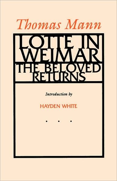 Lotte in Weimar: The Beloved Returns - Thomas Mann - Books - University of California Press - 9780520070073 - October 16, 1990