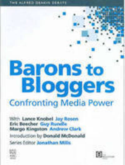 Cover for Jonathan, Mills, · Barons To Bloggers: Confronting Media Power (Paperback Book) (2005)