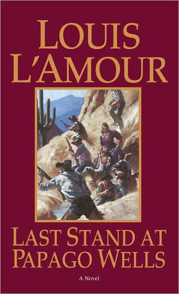Cover for Louis L'Amour · Last Stand at Papago Wells: A Novel (Paperback Book) [New edition] (1998)