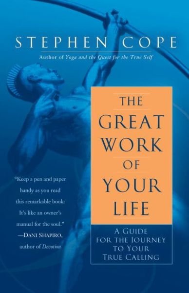 Cover for Stephen Cope · The Great Work of Your Life: A Guide for the Journey to Your True Calling (Paperback Bog) (2015)