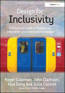 Cover for Roger Coleman · Design for Inclusivity: A Practical Guide to Accessible, Innovative and User-Centred Design - Design for Social Responsibility (Inbunden Bok) (2007)