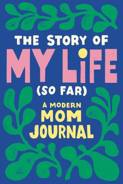 Cover for Durrah-Billingsley, Tiffany (Tiffany Durrah-Billingsley) · The Story of My Life (So Far): A Modern Mom Journal (Paperback Book) (2022)