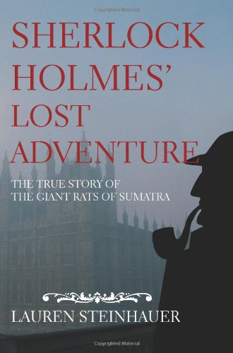 Cover for Lauren Steinhauer · Sherlock Holmes' Lost Adventure: the True Story of the Giant Rats of Sumatra (Paperback Book) (2004)