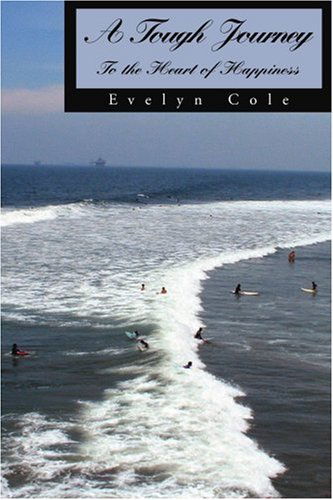 Cover for Evelyn Cole · A Tough Journey: to the Heart of Happiness (Paperback Book) (2004)