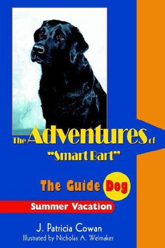 Cover for J. Cowan · The Adventures of &quot;Smart Bart&quot;: the Guide Dog (Hardcover Book) (2005)