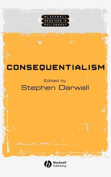 Cover for Darwall · Consequentialism - Wiley Blackwell Readings in Philosophy (Hardcover Book) (2002)