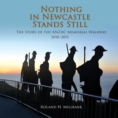 Cover for Roland Millbank · Nothing in Newcastle Stands Still (Pocketbok) (2020)
