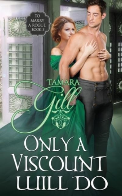 Cover for Tamara Gill · Only a Viscount Will Do - To Marry a Rogue (Paperback Book) [2nd edition] (2020)