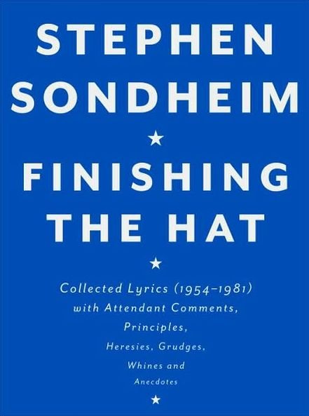 Finishing the Hat: Collected Lyrics (1954-1981) with Attendant Comments, Principles, Heresies, Grudges, Whines and Anecdotes - Stephen Sondheim - Kirjat - Knopf Doubleday Publishing Group - 9780679439073 - tiistai 26. lokakuuta 2010