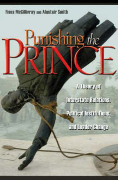 Cover for Fiona McGillivray · Punishing the Prince: A Theory of Interstate Relations, Political Institutions, and Leader Change (Paperback Book) (2008)