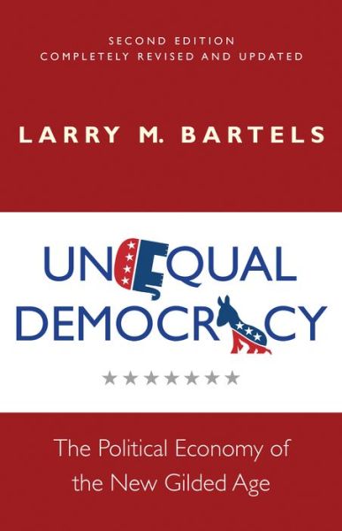 Cover for Larry M. Bartels · Unequal Democracy: The Political Economy of the New Gilded Age - Second Edition - Russell Sage Foundation Co-pub (Paperback Book) [Second edition] (2018)