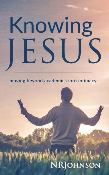 Cover for Nrjohnson · Knowing Jesus: Moving Beyond Academics into Intimacy (Taschenbuch) (2015)