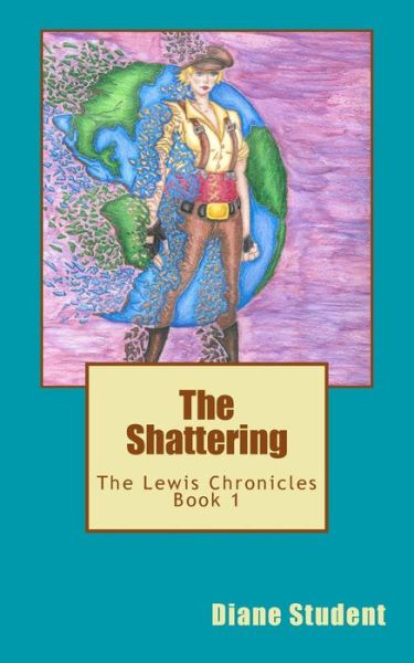 Cover for Diane L Student · Lewis Chronicles Book 1: the Shattering (Paperback Book) (2015)