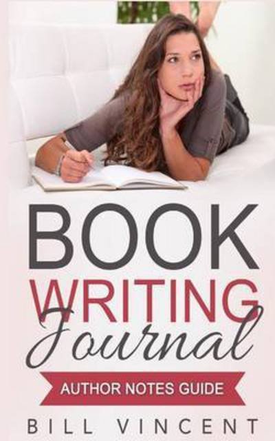 Cover for Bill Vincent · Book Writing Journal : Author Notes Guide (Paperback Book) (2016)