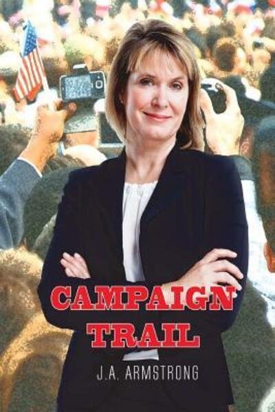 J A Armstrong · Campaign Trail (Paperback Book) (2017)
