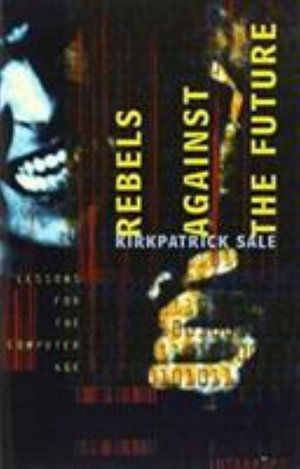 Cover for Kirkpatrick Sale · Rebels Against the Future (Paperback Book) (1996)