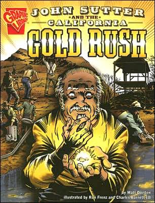 Cover for Matt Doeden · John Sutter and the California Gold Rush (Graphic History) (Paperback Book) (2006)