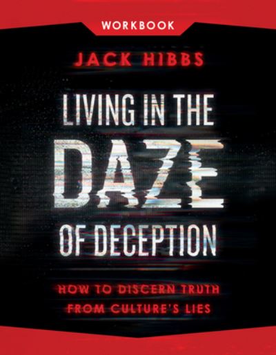 Jack Hibbs · Living in the Daze of Deception Workbook (Book) (2024)