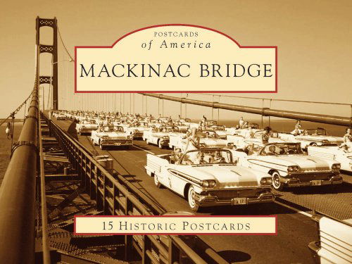 Mackinac Bridge (Postcards of America: Michigan) - Mike Fornes - Książki - Arcadia Publishing - 9780738561073 - 15 października 2008