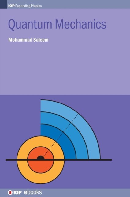 Cover for Saleem, Mohammad (Centre for High Energy Physics, Punjab University, Pakistan) · Quantum Mechanics - IOP Expanding Physics (Hardcover Book) (2015)