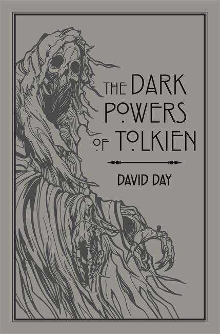 Cover for David Day · The Dark Powers of Tolkien: An illustrated Exploration of Tolkien's Portrayal of Evil, and the Sources that Inspired his Work from Myth, Literature and History - Tolkien (Paperback Bog) (2018)