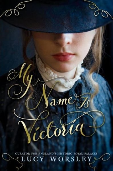 Cover for Lucy Worsley · My name is Victoria (Bok) [First U.S. edition. edition] (2018)