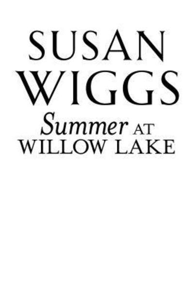 Cover for Susan Wiggs · Summer at Willow Lake (Book) (2016)