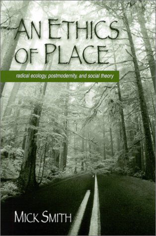 Cover for Mick Smith · An Ethics of Place: Radical Ecology, Postmodernity, and Social Theory (Hardcover Book) (2001)