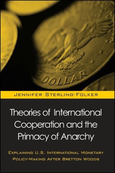 Cover for Jennifer Sterling-Folker · Theories of International Cooperation and the Primacy of Anarchy (Hardcover Book) (2002)