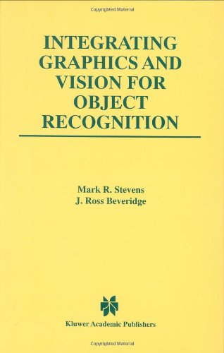 Integrating Graphics and Vision for Object Recognition - The Springer International Series in Engineering and Computer Science - Mark R. Stevens - Bøger - Springer - 9780792372073 - 31. oktober 2000