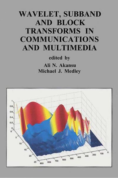 Cover for Ali N Akansu · Wavelet, Subband and Block Transforms in Communications and Multimedia - The Springer International Series in Engineering and Computer Science (Hardcover Book) [1999 edition] (1999)