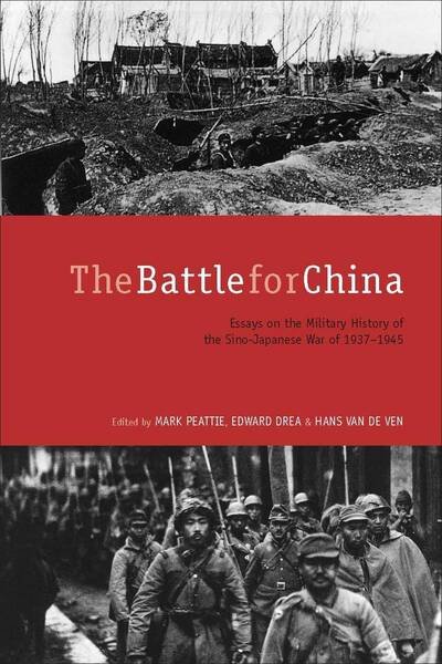 Cover for Mark Peattie · The Battle for China: Essays on the Military History of the Sino-Japanese War of 1937-1945 (Paperback Book) (2013)