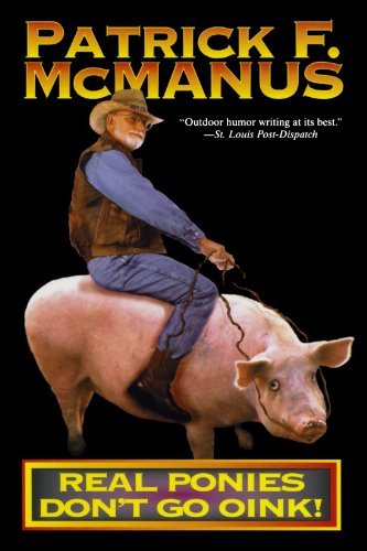 Cover for Patrick F. McManus · Real Ponies Don't Go Oink! (Paperback Book) [Reprint edition] (1992)