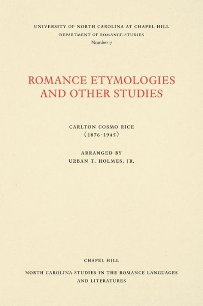 Cover for Carlton Cosmo Rice · Romance Etymologies and Other Studies by Carlton Cosmo Rice - North Carolina Studies in the Romance Languages and Literatures (Paperback Book) (1946)