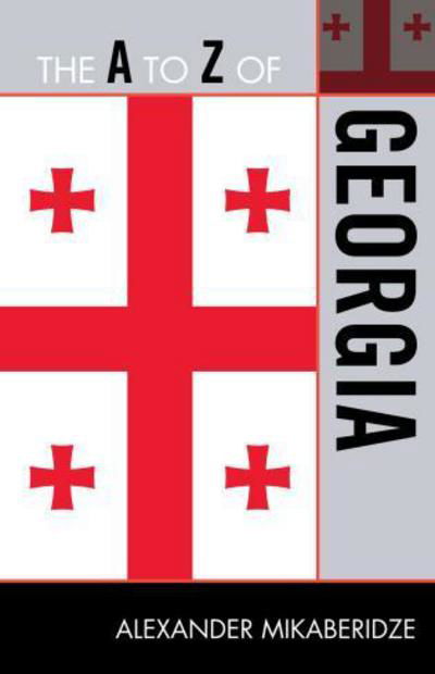 The A to Z of Georgia - The A to Z Guide Series - Alexander Mikaberidze - Books - Scarecrow Press - 9780810872073 - July 10, 2010