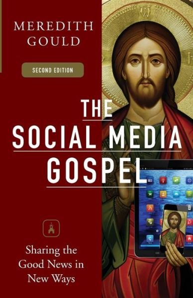 Cover for Meredith Gould · The Social Media Gospel: Sharing the Good News in New Ways (Paperback Book) (2015)