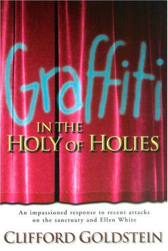 Cover for Clifford Goldstein · Graffiti in the Holy of Holies: Recent Attacks on the Sanctuary and Ellen White Takes Aim at the Heart of Adventism (Paperback Book) (2004)