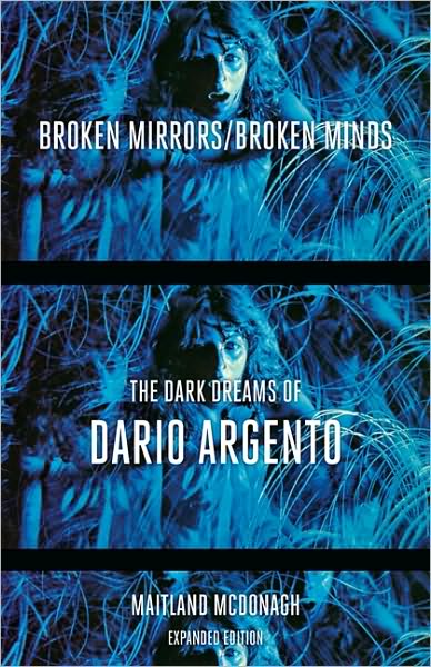 Cover for Maitland McDonagh · Broken Mirrors / Broken Minds: The Dark Dreams of Dario Argento (Paperback Book) [Expanded Ed. edition] (2010)