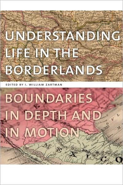 Cover for I William Zartman · Understanding Life in the Borderlands: Boundaries in Depth and in Motion (Paperback Bog) (2010)