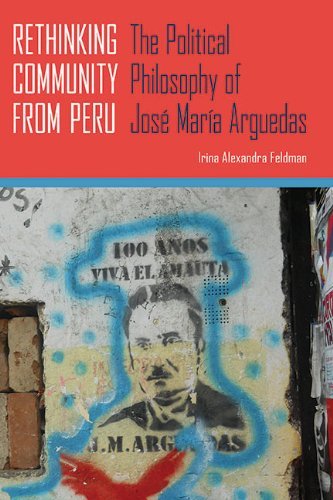 Cover for Irina Alexandra Feldman · Rethinking Community from Peru: The Political Philosophy of Jose Maria Arguedas - Illuminations (Paperback Bog) (2014)