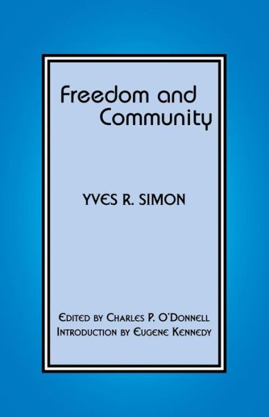 Freedom and Community - Yves R. Simon - Książki - Fordham University Press - 9780823221073 - 1 lipca 2001