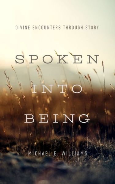 Cover for Michelle Williams · Spoken Into Being (Pocketbok) (2017)