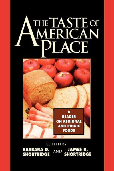 Cover for Barbara G Shortridge · The Taste of American Place: A Reader on Regional and Ethnic Foods (Paperback Book) (1999)