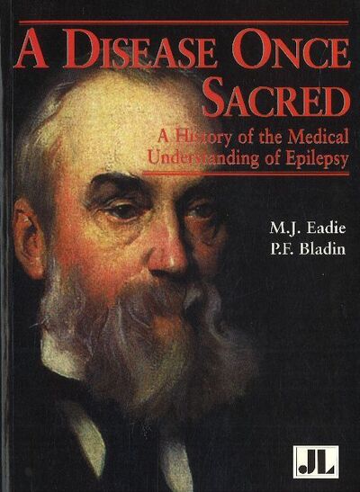 Cover for M J Eadie · Disease Once Sacred: A History of the Medical Understanding of Epilepsy (Paperback Book) (2001)