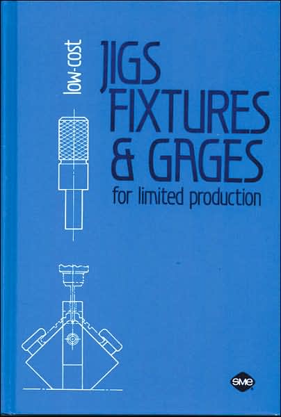 Cover for Low-Cost Jigs, Fixtures and Gages for Limited Production (Hardcover Book) (1985)