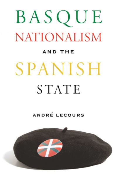 Cover for Andre Lecours · Basque Nationalism And The Spanish State - The Basque Series (Paperback Book) (2016)