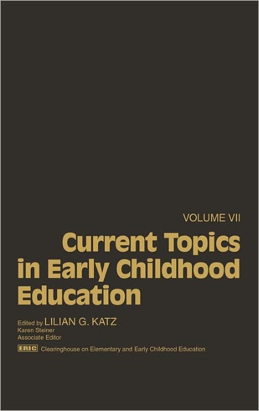 Current Topics in Early Childhood Education, Volume 7 - Lilian G. Katz - Books - Bloomsbury Publishing Plc - 9780893914073 - 1987