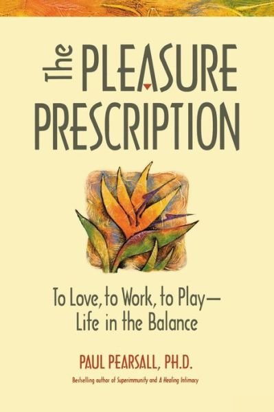 Cover for Paul Pearsall · The Pleasure Prescription: To Love to Work to Play - Life in the Balance (Paperback Bog) (2000)
